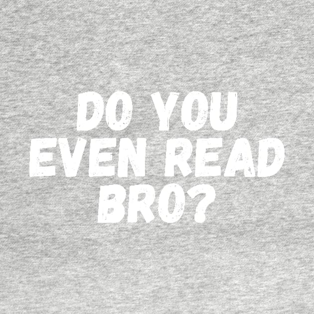 Do You Even Read Bro? by manandi1